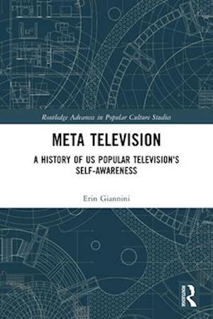 Cover for Erin Giannini · Meta Television: A History of US Popular Television's Self-Awareness - Routledge Advances in Popular Culture Studies (Pocketbok) (2025)