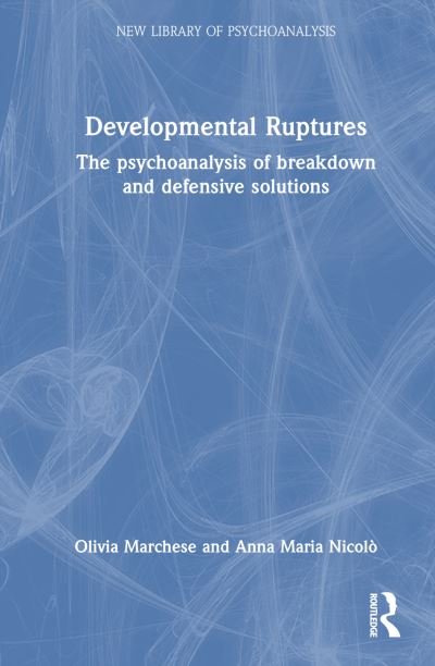Anna Maria Nicolo · Developmental Ruptures: The psychoanalysis of breakdown and defensive solutions - The New Library of Psychoanalysis (Inbunden Bok) (2024)