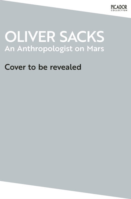 Cover for Oliver Sacks · An Anthropologist on Mars - Picador Collection (Paperback Book) (2025)