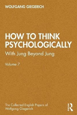 Cover for Wolfgang Giegerich · How to Think Psychologically: With Jung Beyond Jung - The Collected English Papers of Wolfgang Giegerich (Pocketbok) (2025)
