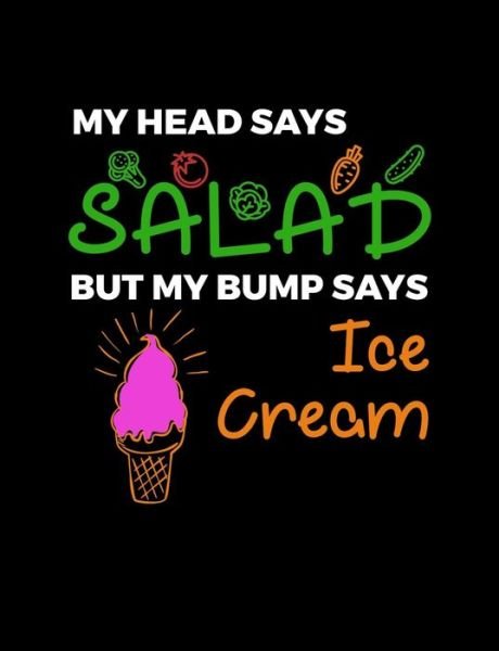 Cover for Punny Notebooks · My Head Says Salad But My Bump Says Ice Cream (Paperback Bog) (2019)