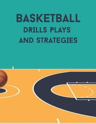 Cover for NLTS Publishing · Basketball Drills Plays and Strategies : Youth Coach Planning and Schedule Organizer Notebook (Taschenbuch) (2019)