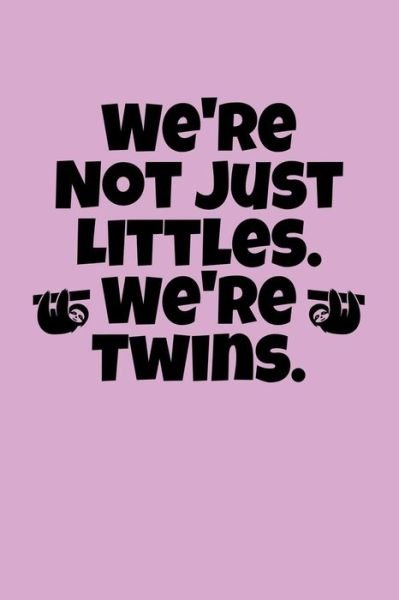 Cover for Greek and Sorority Notebooks · We're Not Just Littles. We're Twins. (Pocketbok) (2019)
