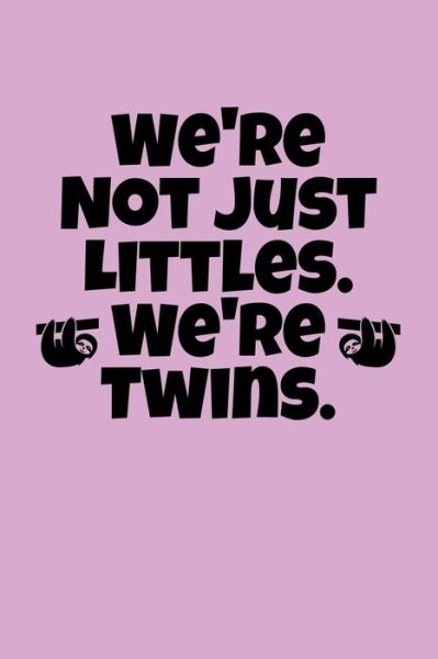 Cover for Greek and Sorority Notebooks · We're Not Just Littles. We're Twins. (Paperback Book) (2019)