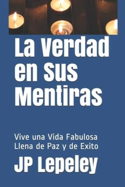 Cover for Jp Lepeley · La Verdad en Sus Mentiras (Taschenbuch) (2019)