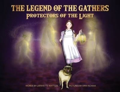 Cover for Lafayette Wattles · The Legend of the Gathers: Protectors of the Light (Taschenbuch) (2020)