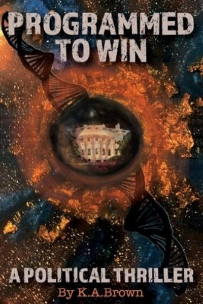 Cover for K. A. Brown · Programmed to Win (Book) (2023)