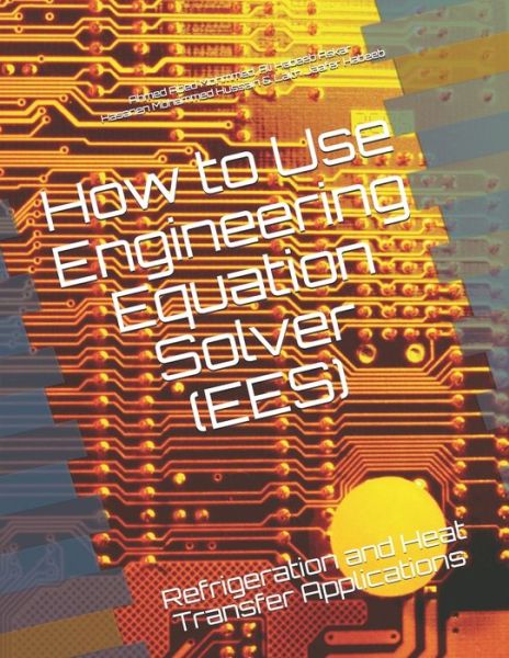 Cover for Laith Jaafer Habeeb · How to Use Engineering Equation Solver : Refrigeration and Heat Transfer Applications (Paperback Book) (2019)