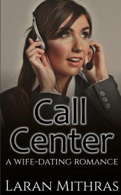 Call Center - Laran Mithras - Books - Independently published - 9781095301357 - April 20, 2019