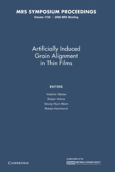 Artificially Induced Grain Alignment in Thin Films: Volume 1150 - MRS Proceedings -  - Books - Cambridge University Press - 9781107408357 - June 5, 2014