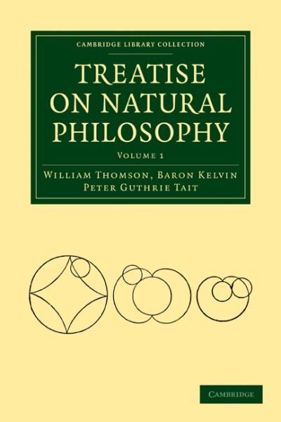 Cover for William Thomson · Treatise on Natural Philosophy - Cambridge Library Collection - Mathematics (Paperback Bog) [2 Revised edition] (2009)