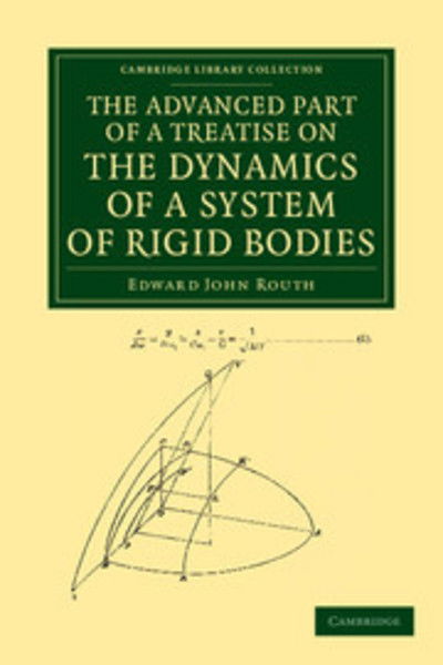 Cover for Edward John Routh · The Advanced Part of a Treatise on the Dynamics of a System of Rigid Bodies: Being Part II of a Treatise on the Whole Subject - Cambridge Library Collection - Mathematics (Paperback Bog) (2013)