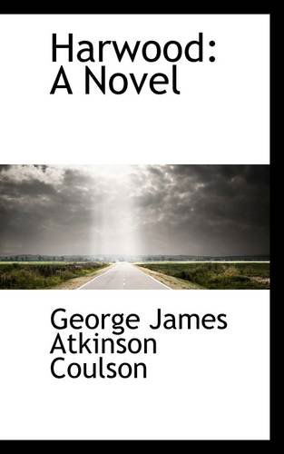 Cover for George James Atkinson Coulson · Harwood: a Novel (Paperback Book) (2009)