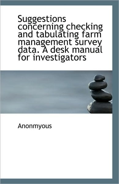Cover for Anonmyous · Suggestions Concerning Checking and Tabulating Farm Management Survey Data. a Desk Manual for Invest (Pocketbok) (2009)