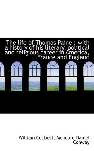 Cover for Moncure Daniel Conway · The Life of Thomas Paine: with a History of His Literary, Political and Religious Career in America (Paperback Book) (2009)