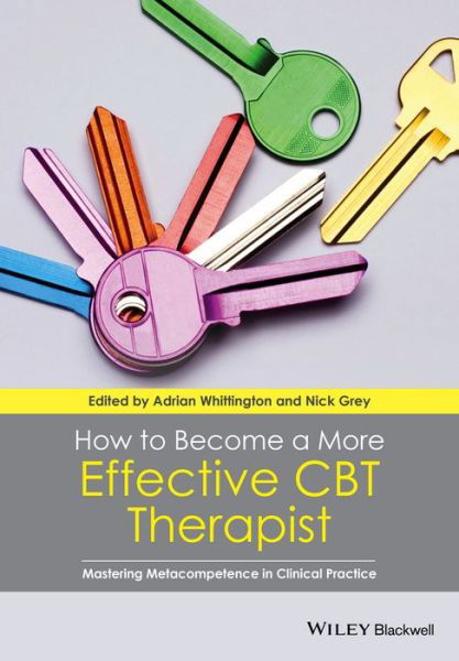 How to Become a More Effective CBT Therapist: Mastering Metacompetence in Clinical Practice - Adrian Whittington - Libros - John Wiley and Sons Ltd - 9781118468357 - 13 de junio de 2014