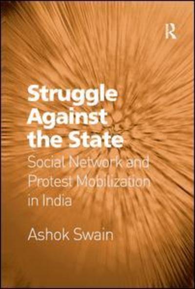 Cover for Ashok Swain · Struggle Against the State: Social Network and Protest Mobilization in India (Paperback Book) (2016)