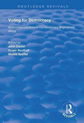 Cover for John Daniel · Voting for Democracy: Watershed Elections in Contemporary Anglophone Africa - Routledge Revivals (Hardcover Book) (2019)