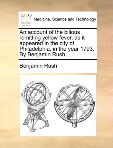 Cover for Benjamin Rush · An Account of the Bilious Remitting Yellow Fever, As It Appeared in the City of Philadelphia, in the Year 1793. by Benjamin Rush, ... (Pocketbok) (2010)