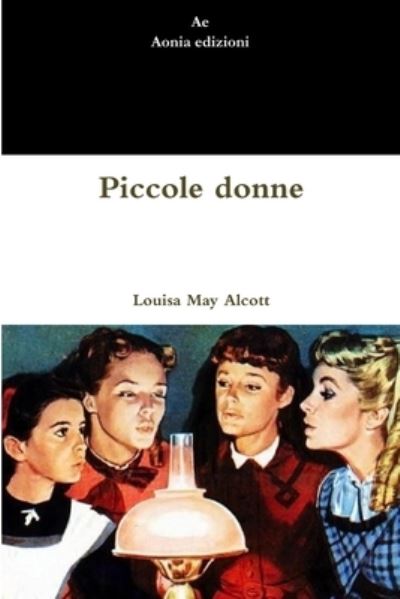 Piccole Donne - Louisa May Alcott - Books - Lulu.com - 9781291082357 - September 22, 2012