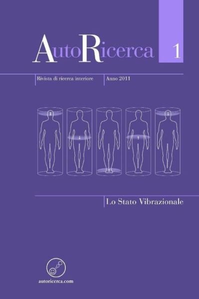 Cover for Editore: Massimiliano Sassoli De Bianchi · Autoricerca - Numero 1, Anno 2011 - Lo Stato Vibrazionale (Paperback Book) [Italian edition] (2013)