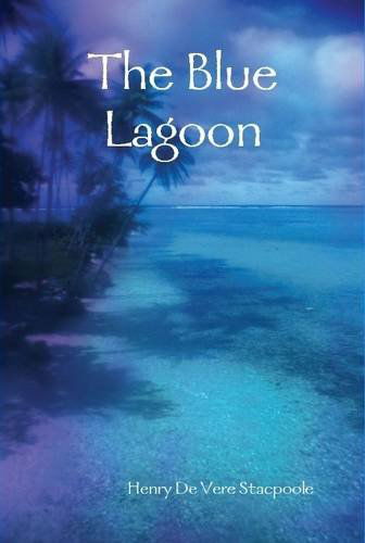 Cover for Henry De Vere Stacpoole · The Blue Lagoon (Inbunden Bok) (2014)