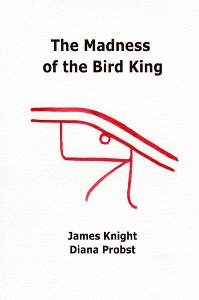 Cover for James Knight · The Madness of the Bird King (Paperback Book) (2014)