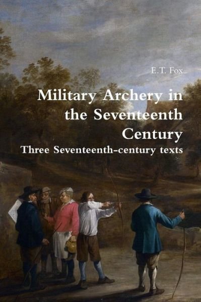 Cover for E T Fox · Military Archery in the Seventeenth Century (Paperback Book) (2015)