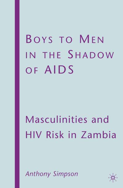 Cover for A. Simpson · Boys to Men in the Shadow of AIDS: Masculinities and HIV Risk in Zambia (Paperback Book) [1st ed. 2009 edition] (2015)