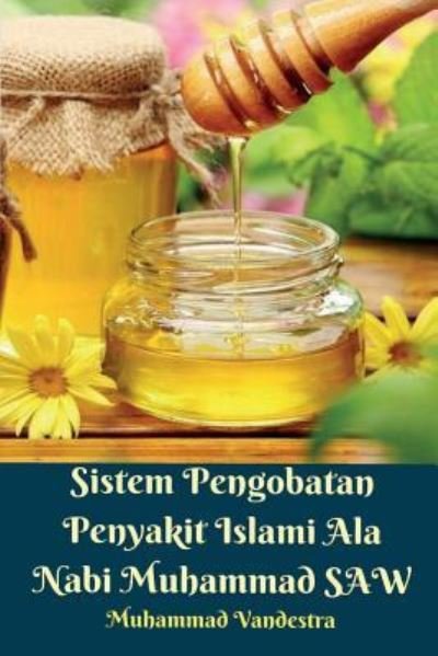 Cover for Muhammad Vandestra · Sistem Pengobatan Penyakit Islami Ala Nabi Muhammad SAW (Pocketbok) (2024)