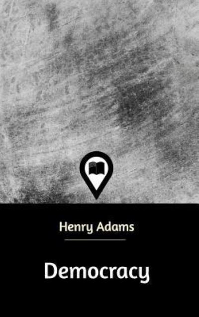 Cover for Henry Adams · Democracy (Hardcover Book) (2018)