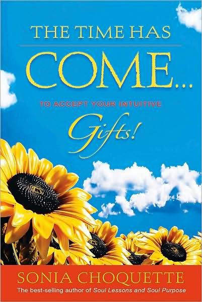 Cover for Sonia Choquette · The Time Has Come...: to Accept Your Intuitive Gifts! (Paperback Bog) (2008)