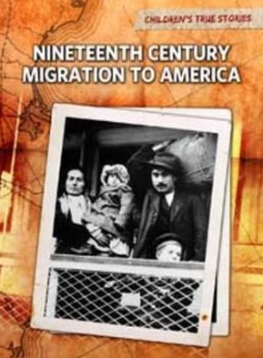 Nineteenth Century Migration to America - Children's True Stories: Migration - John Bliss - Kirjat - Pearson Education Limited - 9781406222357 - keskiviikko 13. kesäkuuta 2012