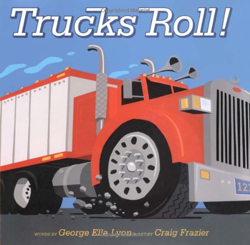 Cover for George Ella Lyon · Trucks Roll! (Richard Jackson Books (Atheneum Hardcover)) (Hardcover Book) [First edition] (2007)