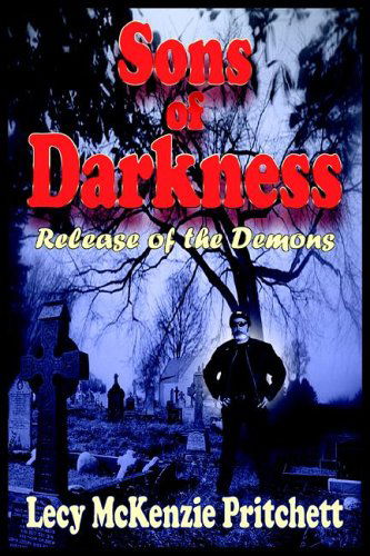 Sons of Darkness: Release of the Demons - Lecy Mckenzie Pritchett - Books - AuthorHouse - 9781418470357 - July 21, 2004