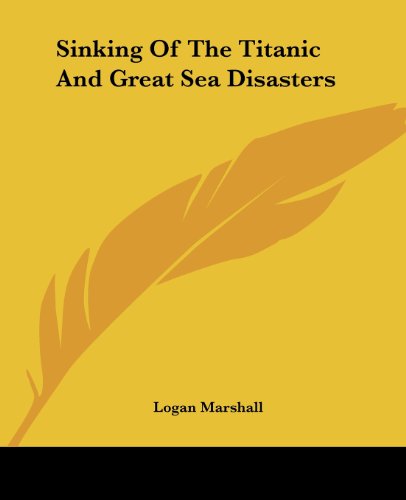 Cover for Logan Marshall · Sinking of the Titanic and Great Sea Disasters (Paperback Bog) (2004)