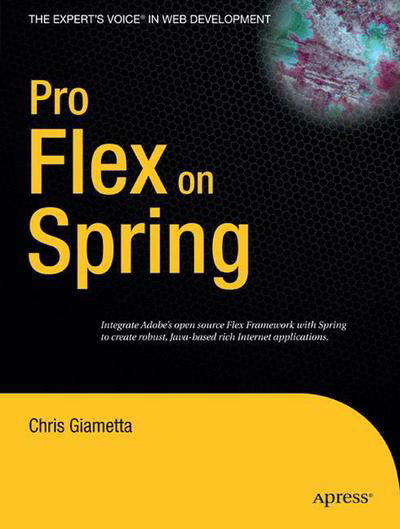 Pro Flex on Spring - Chris Giametta - Bøger - Springer-Verlag Berlin and Heidelberg Gm - 9781430218357 - 11. marts 2009