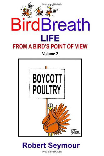 Birdbreath Life from a Bird's Point Ot View Volume 2 - Robert Seymour - Books - Lulu.com - 9781430317357 - February 17, 2008