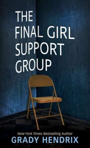 Cover for Grady Hendrix · The Final Girl Support Group (Hardcover bog) (2021)