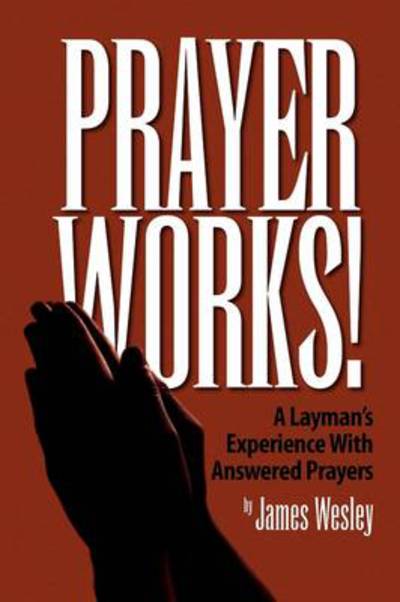 Cover for James Wesley · Prayer Works! (Pocketbok) (2009)