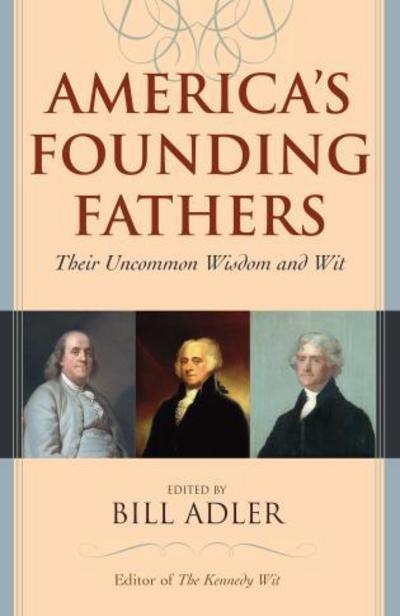 Cover for Bill Adler · America's Founding Fathers: Their Uncommon Wisdom and Wit (Paperback Book) (2015)