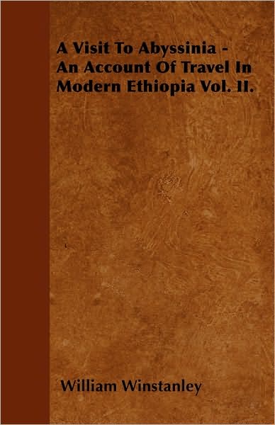 Cover for William Winstanley · A Visit to Abyssinia - an Account of Travel in Modern Ethiopia Vol. Ii. (Paperback Book) (2010)