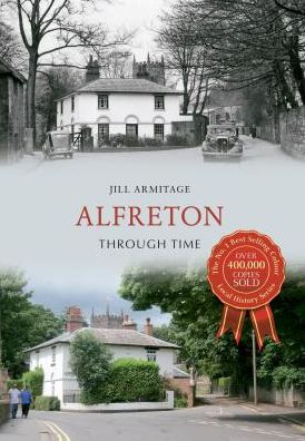 Alfreton Through Time - Through Time - Jill Armitage - Books - Amberley Publishing - 9781445621357 - October 15, 2013