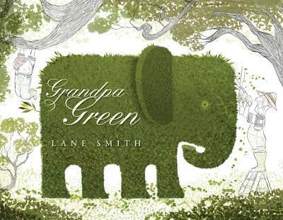 Cover for Lane Smith · Grandpa Green (Paperback Bog) [Illustrated edition] (2017)