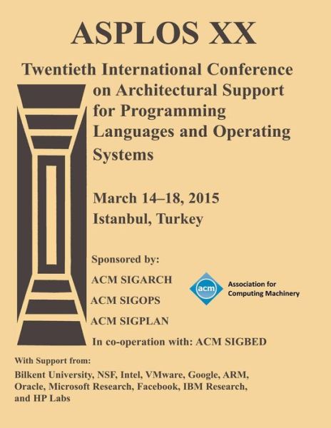 Cover for Asplos 15 Conference Committee · ASPLOS 15 20th International Conference on Architectural Support for Programming Languages and Operating Systems (Paperback Book) (2015)