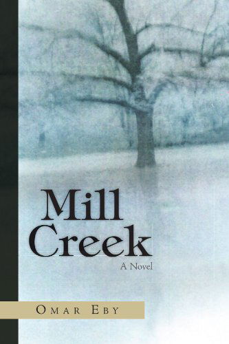 Cover for Omar Eby · Mill Creek: a Novel (Paperback Book) (2010)