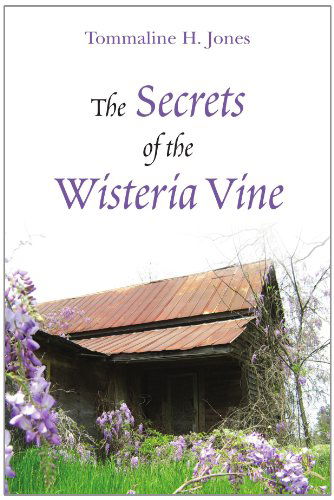 Cover for Tommaline H Jones · The Secrets of the Wisteria Vine (Paperback Bog) (2010)