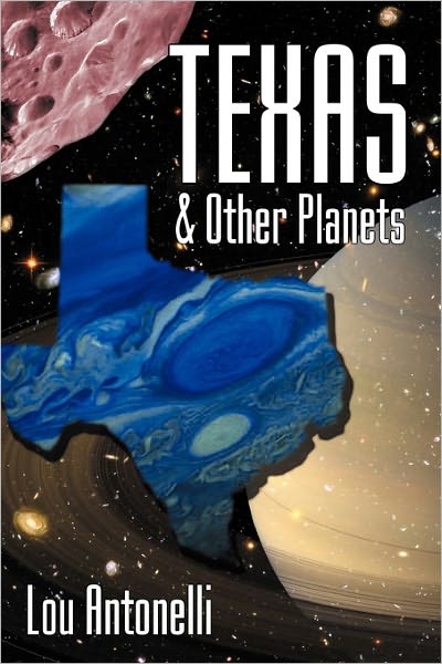 Cover for Lou Antonelli · Texas &amp; Other Planets (Paperback Book) (2010)