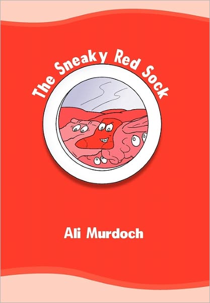 Cover for Ali Murdoch · The Sneaky Red Sock (Hardcover Book) (2010)