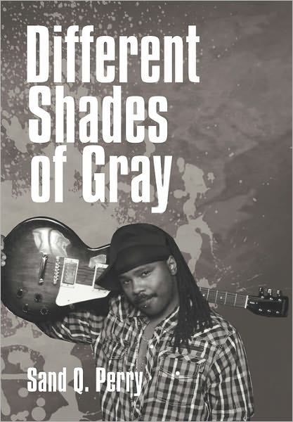 Cover for Sand Q Perry · Different Shades of Gray (Paperback Book) (2011)